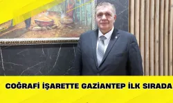 Coğrafi işarette Gaziantep ilk sırada