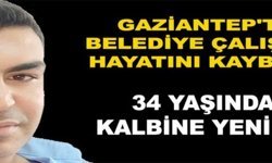 Gaziantep'te Belediye Çalışanı Hayatını Kaybetti