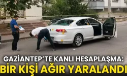 Gaziantep’te kanlı hesaplaşma: Bir kişi ağır yaralandı