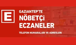 Gaziantep’te Nöbetçi Eczaneler 10 Haziran 2025