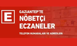 Gaziantep’te Nöbetçi Eczaneler 28 Ağustos Pazartesi