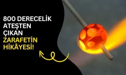 800 derecelik ateşten çıkan zarafetin hikâyesi!