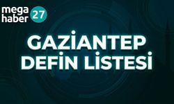 Gaziantep Vefat ve Defin Listesi