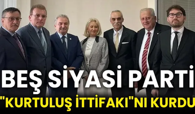 Beş siyasi parti "Kurtuluş İttifakı"nı kurdu