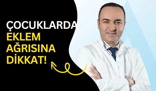 Çocuklarda eklem ağrısına dikkat!