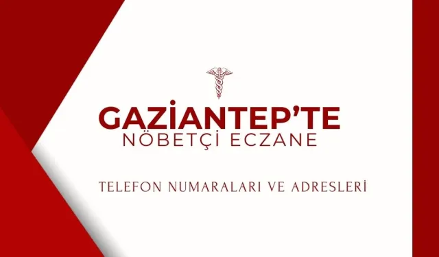 Gaziantep’te Bugün Hangi Eczaneler Nöbetçi?