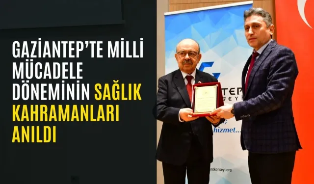 Gaziantep’te milli mücadele döneminin sağlık kahramanları anıldı
