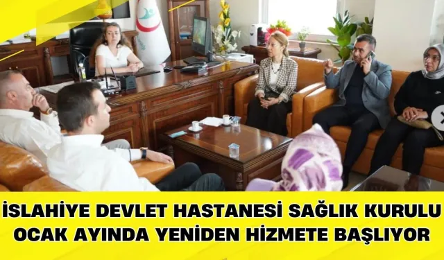 İslahiye Devlet Hastanesi Sağlık Kurulu Ocak Ayında Yeniden Hizmete Başlıyor