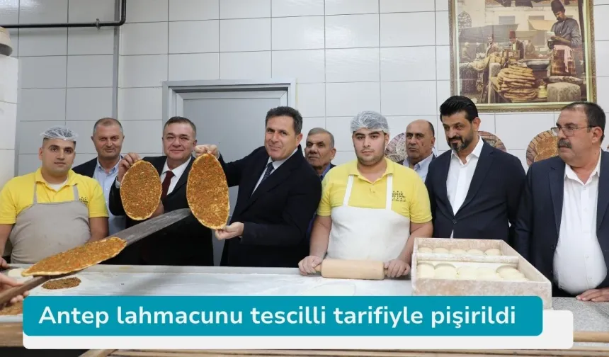 Antep lahmacunu tescilli tarifiyle pişirildi