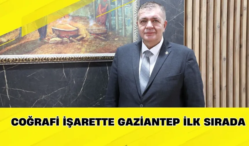 Coğrafi işarette Gaziantep ilk sırada