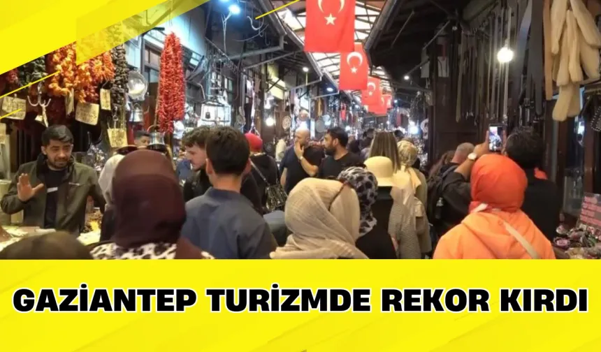 Gaziantep turizmde rekor kırdı