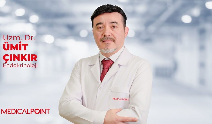 Uzm. Dr. Ümit Çınkır: "Tiroit ve Diyabet belirtilerini göz ardı etmeyin"
