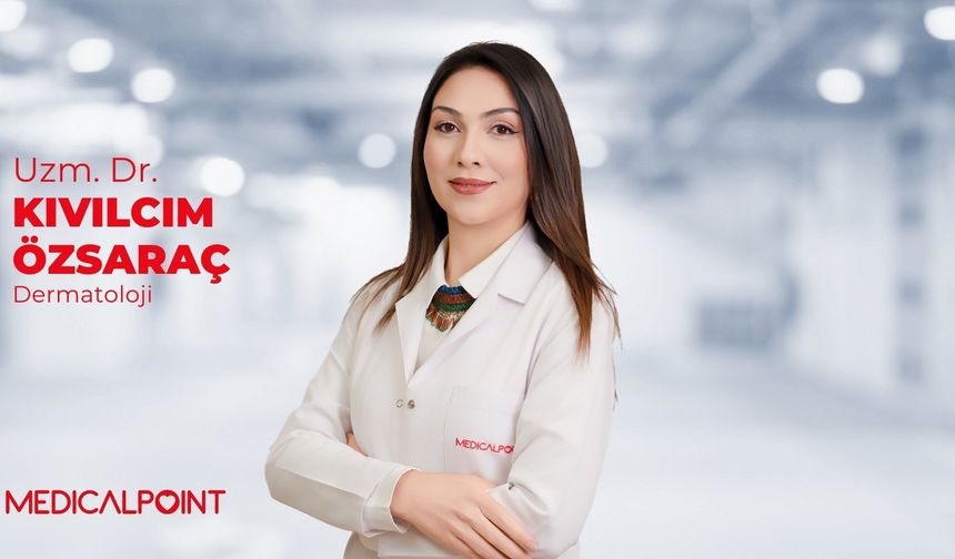 Uzm. Dr. Özsaraç : "Uzun süren dökülmeleri ihmal etmeyin"