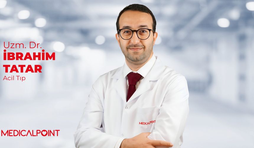 Acil Tıp Uzm. Dr. İbrahim Tatar Medical Point’te