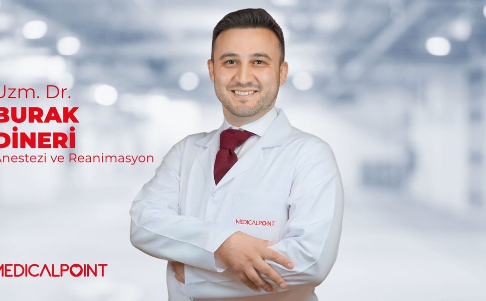 Anestezi ve Reanimasyon Uzmanı Dr. Burak Dineri, Medical Point’te hasta kabulüne başladı