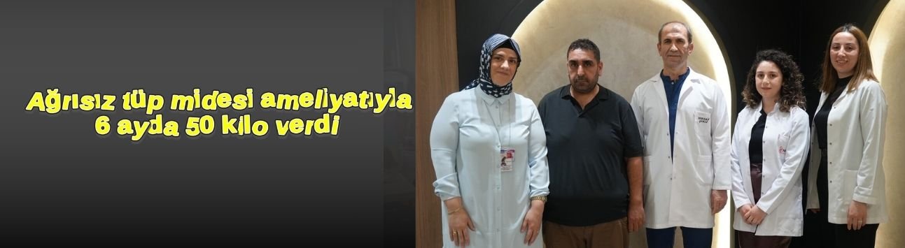Ağrısız tüp midesi ameliyatıyla 6 ayda 50 kilo verdi