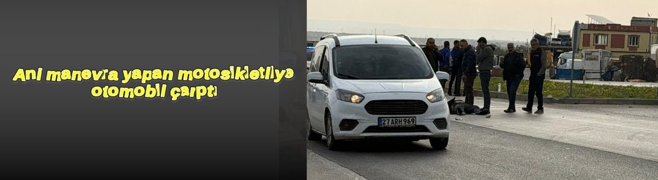 Ani manevra yapan motosikletliye otomobil çarptı